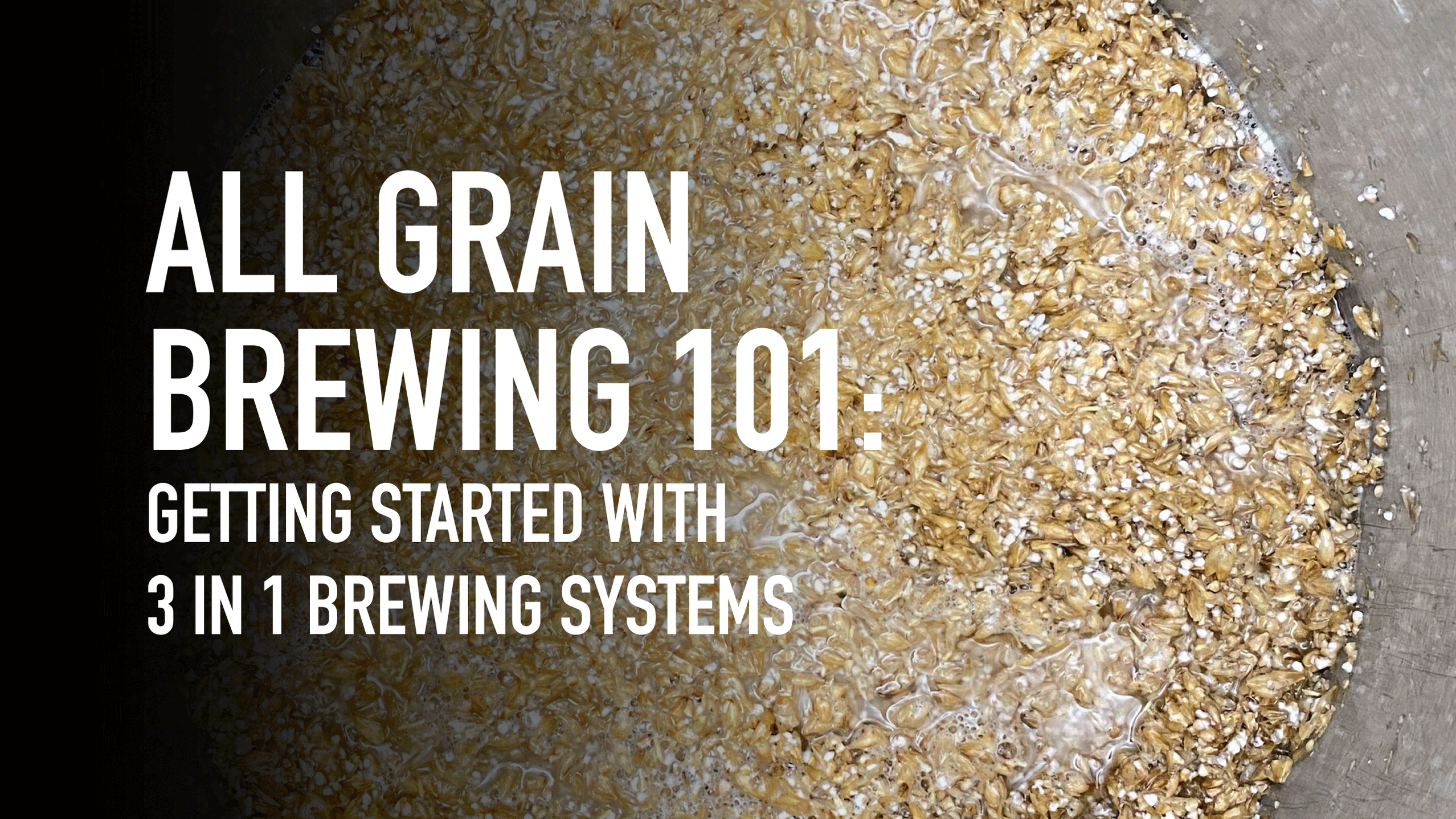 All Grain Brewing: Getting Started with 3 in 1 Systems — Brew HQ